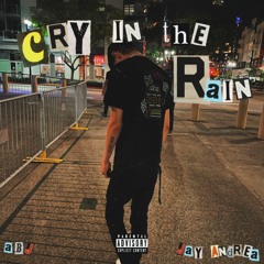 Cry In The Rain ft. Jay Andre (Prod. Metlast)
