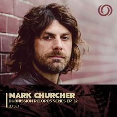 MARK CHURCHER | Dubmission Records Series Ep. 32 | 07/12/2022