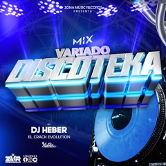 Mix Variado Discoteka 2024 By Dj Heber El Crack Evolution Zona Music Records Poder Latino