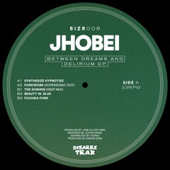 Jhobei - Between Dreams & Delirium (BIZR006)