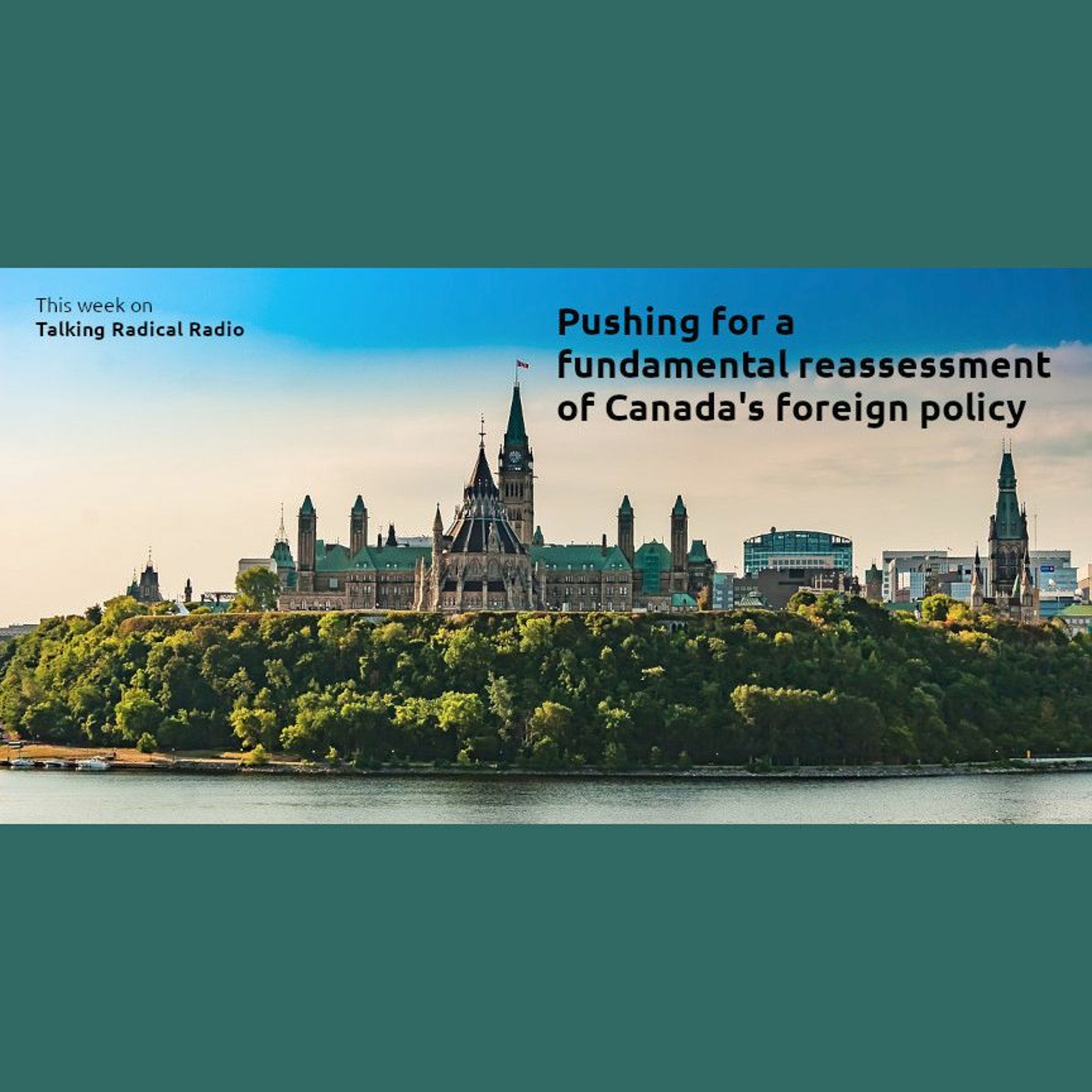 Pushing for a fundamental reassessment of Canada's foreign policy