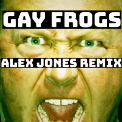 Alex Jones - Gay Frogs