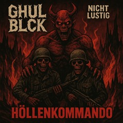 GHUL BLCK - Höllenkommando (feat. Nicht Lustig)