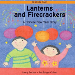 View EBOOK 💖 Lanterns and Firecrackers: A Chinese New Year Story (Festival Time) by