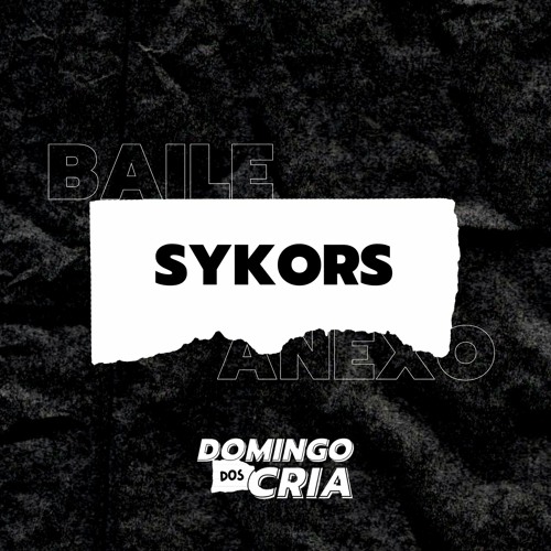 SET SYKORS @ DOMINGO DOS CRIA - BAILE DO ANEXO