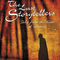 [READ] PDF EBOOK EPUB KINDLE The Last Storytellers: Tales from the Heart of Morocco b