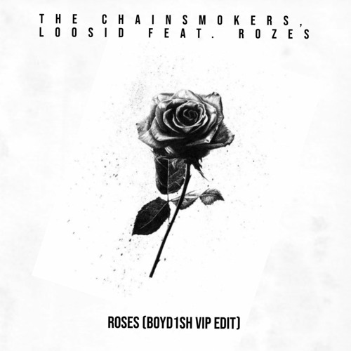 The Chainsmokers, Loosid Feat. ROZES - Roses (Boyd1sh VIP Edit)