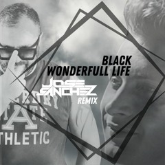 Black - Wonderfull Life - Jose Sanchez Remix