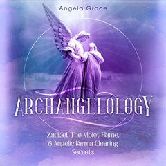 free KINDLE 📌 Archangelology: Zadkiel, The Violet Flame, & Angelic Karma Clearing Se