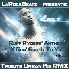 LaRocaBeatz pres: DMX - Ruff Ryderz Anthem (Tribute Urban Kiz RMX 2021)