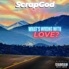 WHAT'S WRONG WiTH LOVE?
