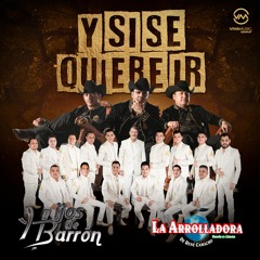 Y Si Se Quiere Ir (En Vivo) - Hijos de Barron & La Arrolladora Banda El Limon De Rene Camacho