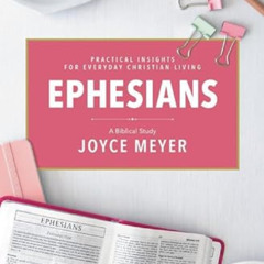 [FREE] KINDLE 💛 Ephesians: A Biblical Study by  Joyce Meyer [EPUB KINDLE PDF EBOOK]