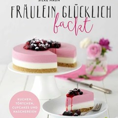 AUDIOBOOKS Fräulein Glücklich backt: Kuchen. Törtchen. Cupcakes und Naschereien