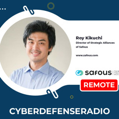 Cyber Defense Radio - Roy Kikuchi - Safous - Hotseat - Podcast - 2024