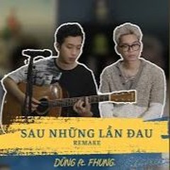 SAU NHỮNG LẦN ĐAU  REMAKE  Fhung X Dũng