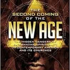 [VIEW] KINDLE 🖌️ The Second Coming of the New Age: The Hidden Dangers of Alternative
