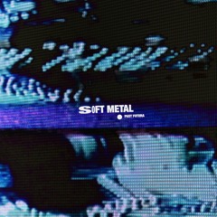 Past Futura - Soft Metal [EDIT]