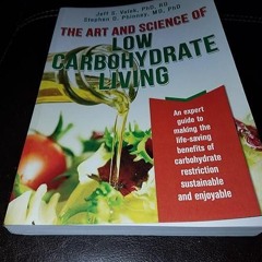 ❤pdf The Art and Science of Low Carbohydrate Living: An Expert Guide to Making the Life-Saving B