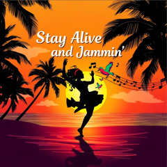 Stay Alive and Jammin'