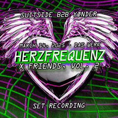 SUITSIDE B2B YØNDER - HERZFREQUENZ x FRIENDS, VOL. 2 @ DAS WERK (14.03.2025) SET RECORDING