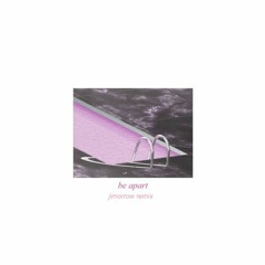 Porches - Be Apart (Jimorrow Remix)