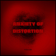 FLOLILAN-Anxiety of Distortion