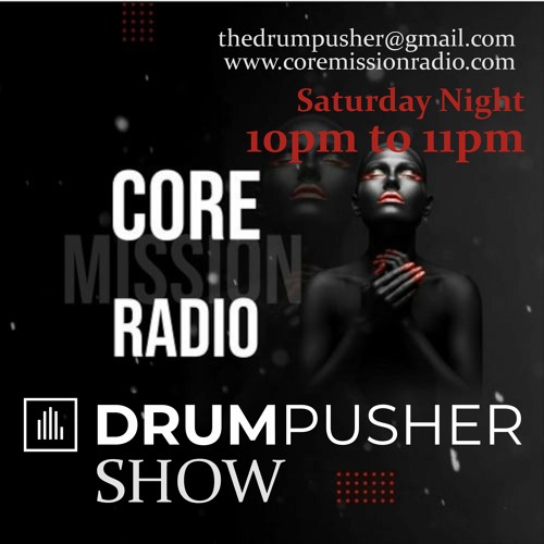 The Drum Pusher Show On Core Mission Radio 07.10.2023