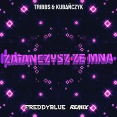 Tribbs - Zatańczysz Ze Mną Ft. Kubańczyk (FreddyBlue Remix) [2022]