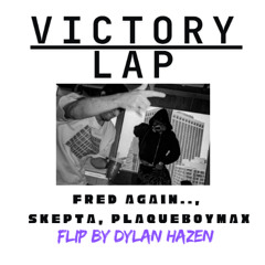 Victory Lap (Dylan Hazen Flip)