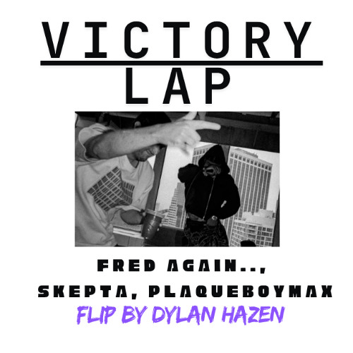 Victory Lap (Dylan Hazen Flip)