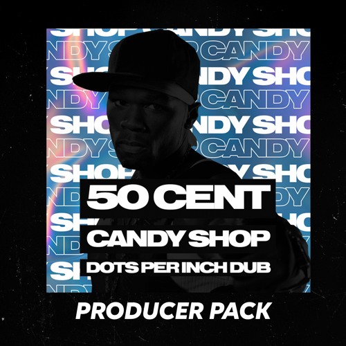 Candy Shop (Dots Per Inch Dub) - Sample Pack Demo Loop