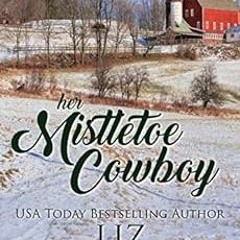 Get EPUB 🖋️ Her Mistletoe Cowboy: A Buttars Brothers Novel (Steeple Ridge Romance Bo