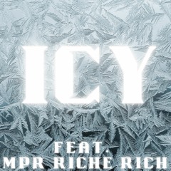Icy (ft. MPR Riche Rich)