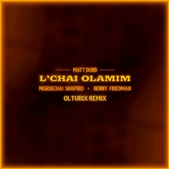 Matt Dubb, Mordechai Shapiro, Benny Friedman - L'chai Olamim (Olturix Remix)