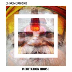 CHRONOPHONE  MEDITATION HOUSE Promo set