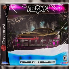 Felony - Hellcat (CLIP)