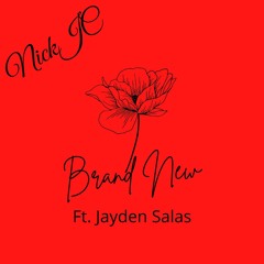 NickJC Brand New Ft. Jayden Salas