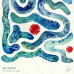 PREMIERE: Bill Mango - The Idea Of You