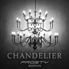 Sia - Chandelier [Frosty Bootleg]*Pitched* FREE DOWNLOAD