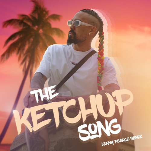 Stream The Ketchup Song Lenny Pearce Remix by Lenny Pearce Listen
