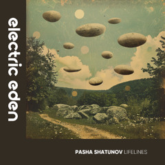 EER1048 |  Pasha Shatunov - Lifelines [Electric Eden Records]