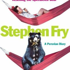 [Read] EPUB KINDLE PDF EBOOK RESCUING THE SPECTACLED BEAR by  Stephen Fry 🗃️