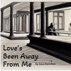 Love’s Been Away From Me by Dave Hanrahan Music (Master)