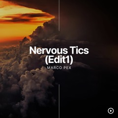 Marco Pex - Nervous Tics (Edit1)