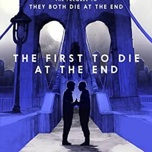 VIEW EPUB 📮 The First to Die at the End by  Adam Silvera EPUB KINDLE PDF EBOOK
