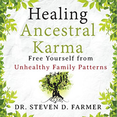 READ EPUB 📕 Healing Ancestral Karma: Free Yourself from Unhealthy Family Patterns by
