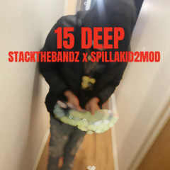 15 DEEP x stackthebandz x spillakid2mod