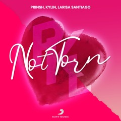 PRINSH, Kylin, Larisa Santiago - Not Torn