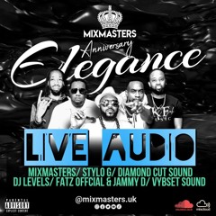 ELEGANCE LIVE AUDIO - MIXMASTERS_ STYLO G_ DIAMOND CUT_ DJ LEVELS_ FATZ OFFICIAL & JAMMY D_ & VYBSET